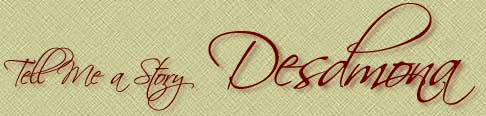 Tell Me a Story, Desdmona