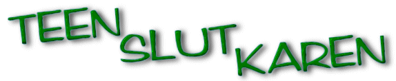 Teen Slut Karen