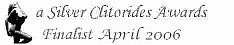 Silver Clitorides Finalist, Apr 2006