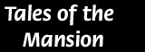 Tales of the Mansion
